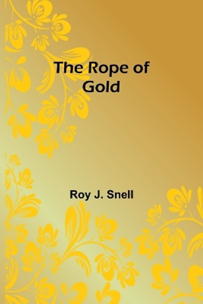 The Rope of Gold by Roy J Snell 9789357948937