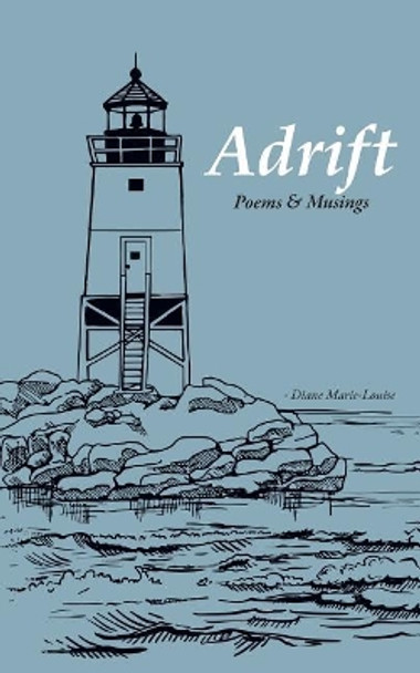 Adrift: Poems & Musings by Diane Marie-Louise 9781937668709