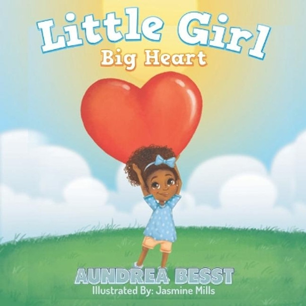 Little Girl Big Heart by Aundrea Besst 9781690164401
