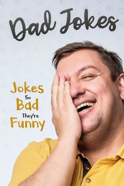 Dad Jokes: Jokes So Bad, They Are Funny by George Smith 9781718627697