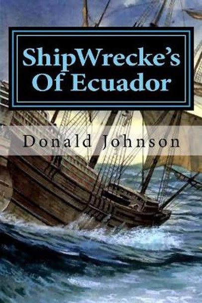 ShipWrecke's Of Ecuador: Dime Store Novellette s by Donald R Johnson 9781724373274