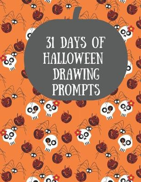 31 Days of Halloween Drawing Prompts: Celebrate All Hallows Eve with this Halloween Drawing Prompts book by Red Frog Press 9781694724960