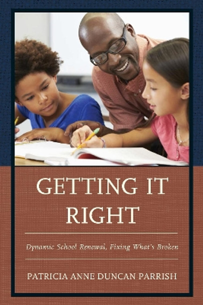 Getting It Right: Dynamic School Renewal, Fixing What's Broken by Patricia A. Parrish 9781610487153