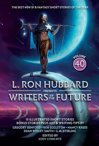 L. Ron Hubbard Presents Writers of the Future Volume 40: The Best New SF & Fantasy of the Year by L Ron Hubbard 9781619867741