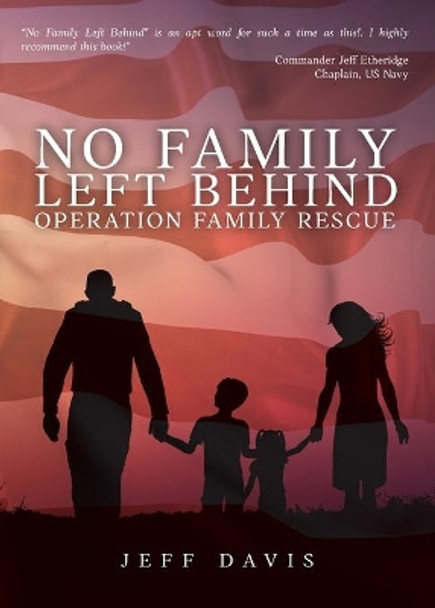 No Family Left Behind: Operation Family Rescue by Jeff Davis 9781647734220