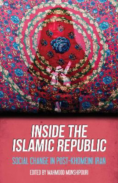 Inside the Islamic Republic: Social Change in Post-Khomeini Iran by Mahmood Monshipouri