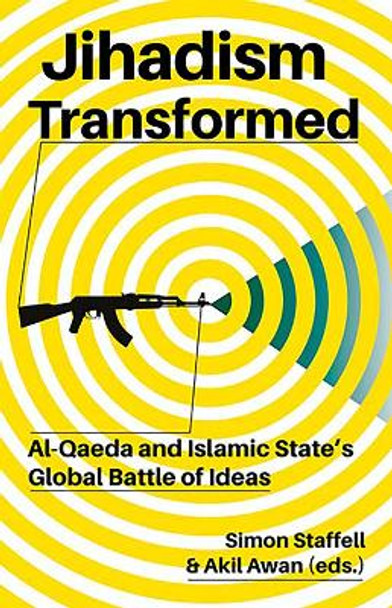 Jihadism Transformed: Al-Qaeda and Islamic State's Global Battle of Ideas by Simon Staffell