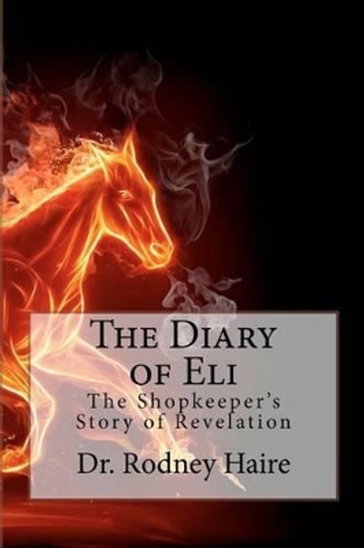 The Diary of Eli by Rodney Haire 9781479384686