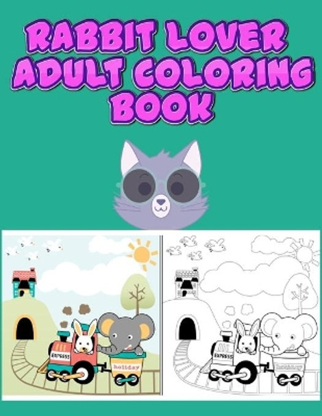 Rabbit Lover Adult Coloring Book: Interesting And Discover This Unique rabbit Collection Of 50+ Coloring Pages Ever by Masab Press House 9781702404471