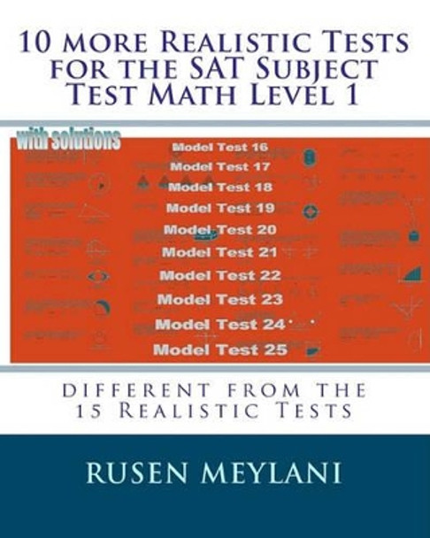 10 more Realistic Tests for the SAT Subject Test Math Level 1: different from the 15 Realistic Tests by Rusen Meylani 9781451596670