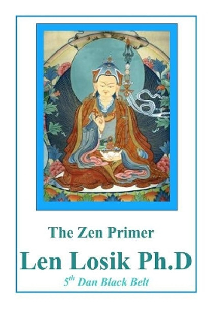 The Zen Primer by Len Losik Ph D 9781537773353