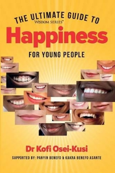 The Ultimate Guide To Hapiness For Young People by Panyin Benefo 9781535353441