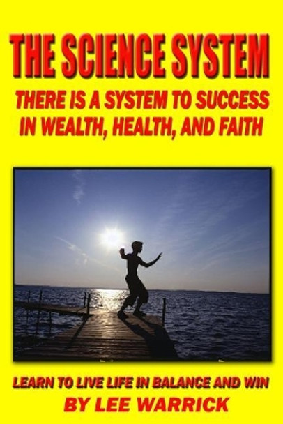 The Science System: There Is A Proven System Of Success And Happiness by Wallace Wattles 9781440417764