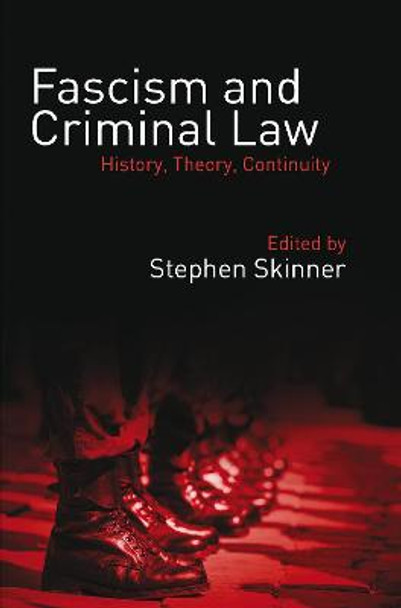 Fascism and Criminal Law: History, Theory, Continuity by Stephen Skinner