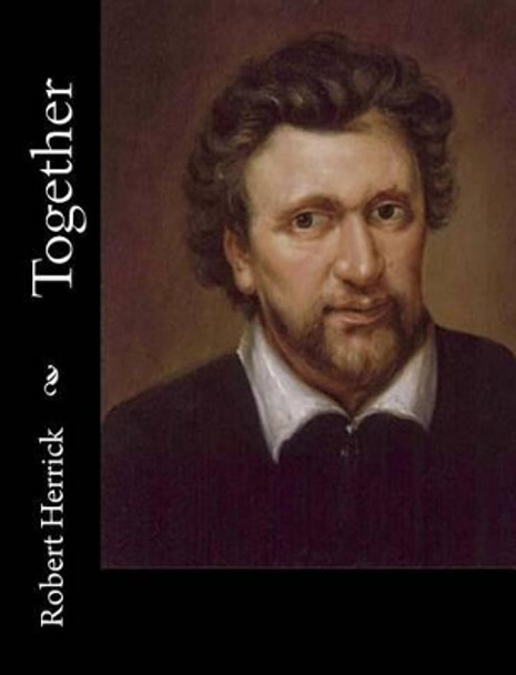 Together by Robert Herrick 9781515025214