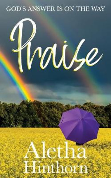 Praise: God's Answer is on the Way by Aletha Hinthorn 9798664359893