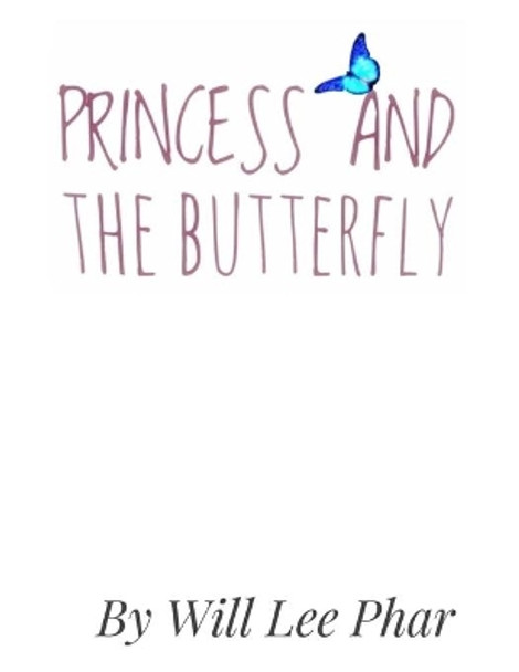 Princess and the Butterfly by Will Lee Phar 9798667066477