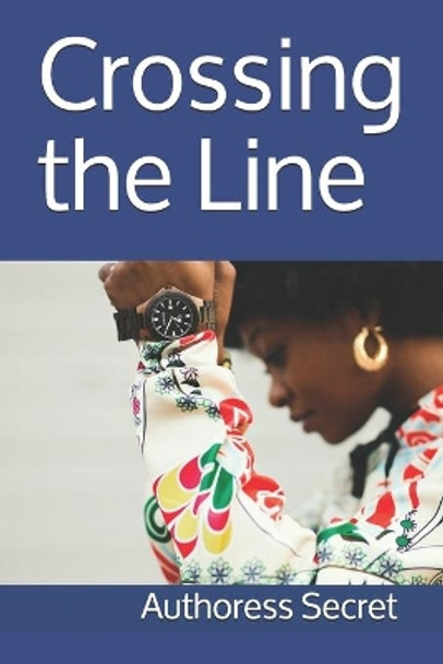 Crossing the Line by Authoress Secret 9798712949410