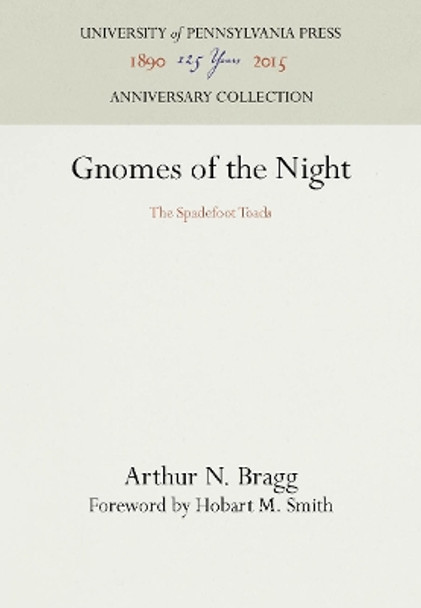 Gnomes of the Night: The Spadefoot Toads by Arthur N Bragg 9781512800678