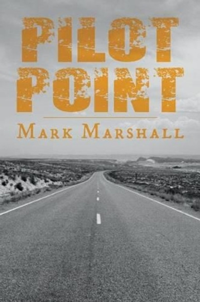 Pilot Point by Mark Marshall 9781495223488