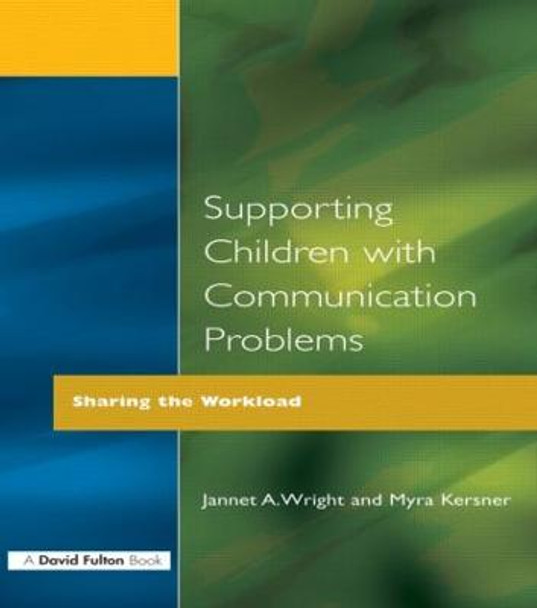 Supporting Children with Communication Problems: Sharing the Workload by Myra Kersner