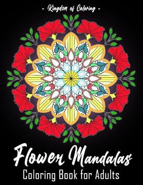 Flower Mandalas: Coloring Book for Adults Featuring 25 of the World's Most Beautiful Flowers, Mandalas for Stress Relief and Relaxation by Jennifer Albert 9798717254892