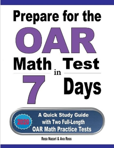 Prepare for the OAR Math Test in 7 Days: A Quick Study Guide with Two Full-Length OAR Math Practice Tests by Ava Ross 9781646128198