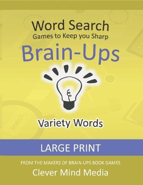 Brain-Ups Large Print Word Search: Games to Keep You Sharp: Variety by Clever Mind Media 9798688917703