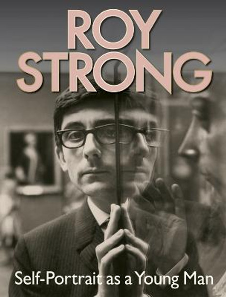 Roy Strong: Self-Portrait as a Young Man Sir Roy Strong 9781851242825