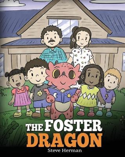 The Foster Dragon: A Story about Foster Care. by Steve Herman 9781649160720