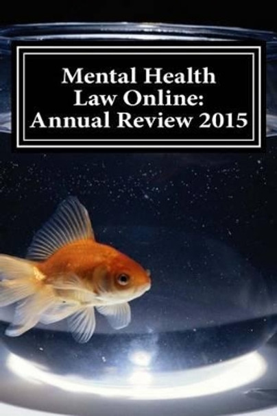 Mental Health Law Online: Annual Review 2015 by Jonathan Wilson 9781530145416