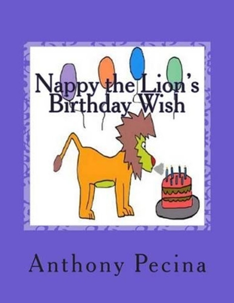 Nappy the Lion's Birthday Wish - Big Book Version by Anthony Pecina 9781515272502