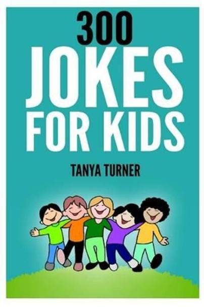 300 Jokes For Kids by Tanya Turner 9781495979705