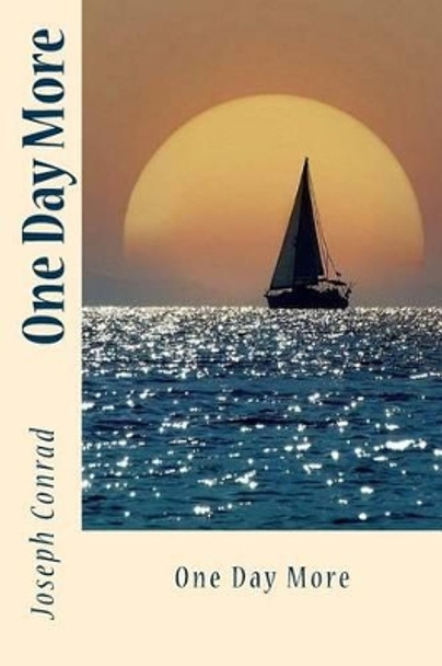 One Day More by Joseph Conrad 9781542387880