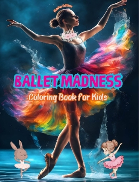 Ballet Madness - Coloring Book for Kids - Creative and Cheerful Illustrations to Promote Dance: Amusing Collection of Adorable Ballet Scenes for Kids by Kidsfun Editions 9798880589395