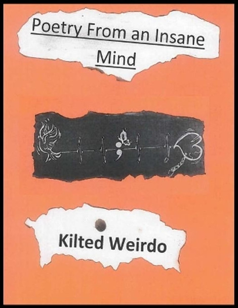 Kilted Weirdo's &quot;Poetry From An Insane Mind&quot; by Paul D Charlton 9781087957661