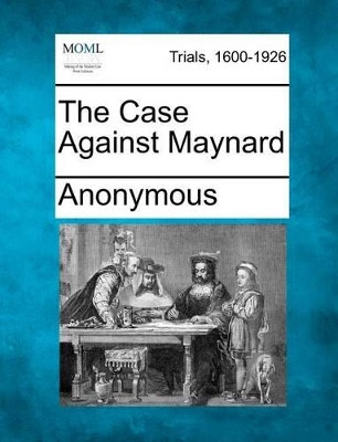 The Case Against Maynard by Anonymous 9781275105799
