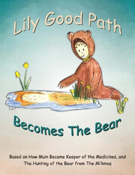 Lily Good Path Becomes the Bear by American Indian Folklore 9781542994798