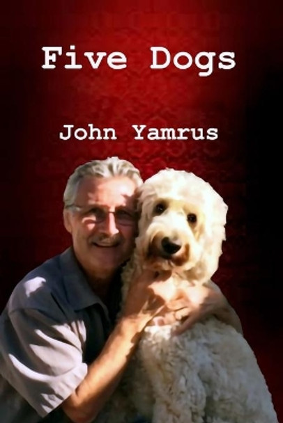 Five Dogs by John Yamrus 9781636251189