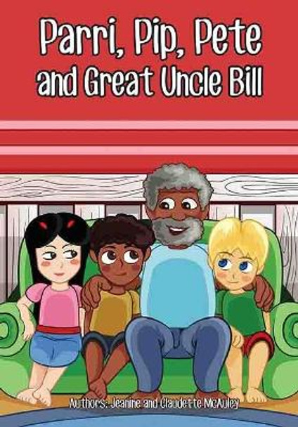 Parri, Pip, Pete and Great Uncle Bill: (fun Story Teaching You the Value of Appreciating Diversity, Children Books for Kids Ages 5-8) by Jeanine & Claudette McAuley 9781983447761