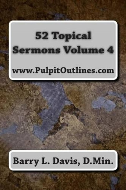 52 Topical Sermons Volume 4 by Barry L Davis 9781494818890