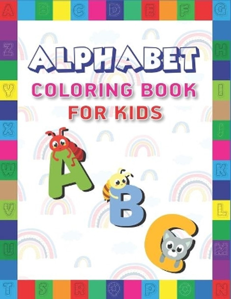 Alphabet Coloring Book for Kids: Fun with Learn Alphabet A-Z Coloring & Activity Book for Toddler and Preschooler ABC Coloring Book, Amazing gifts for kids... by Mahleen Press 9781671185364