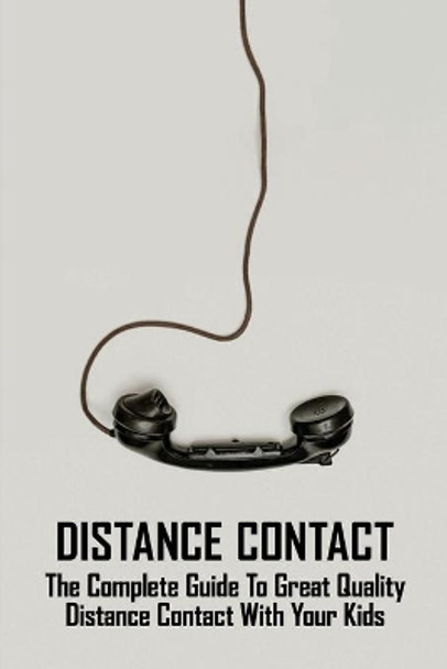 Distance Contact: The Complete Guide To Great Quality Distance Contact With Your Kids: Family Activities by Mia Tierman 9798731792264