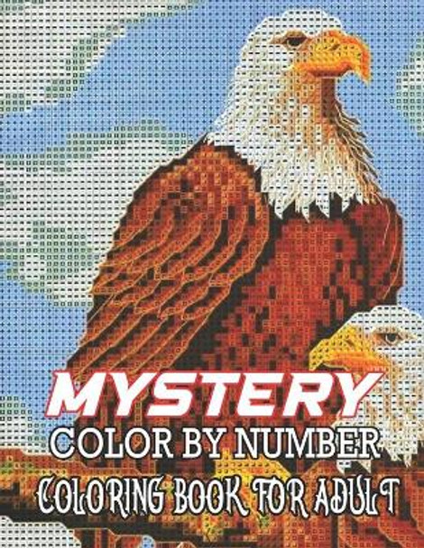 MyStery Color By Number Coloring Book For Adult: Color by Number Coloring Book with Fun, Easy, and Relaxing Country Scenes, Animals, Mystery ... Magic Adult Color By Number Coloring Books by Michael T Fisk 9798729333097