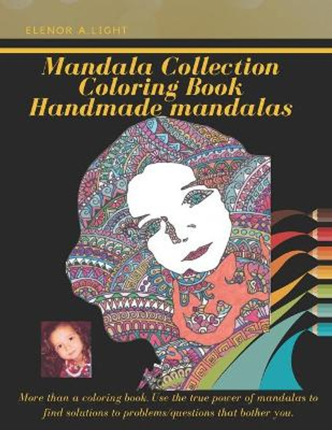 Mandala Collections Coloring Book: Most Amazing HAND DRAWN Mandalas Stress Relief Adult Coloring Book To Recharge And Refresh Yourself, Coloring Book for Adults With Real Pictures/Photos Hand Drawn Designs Printed by Elenor A Light 9798736957149