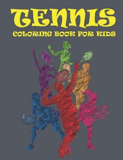 Tennis Coloring Book for Kids: Amazing Tennis Coloring Book for Your Son & Daughters. Tennis Coloring Book for Kids Ages 4-8 by Jamil Mohammed1 9798739571038