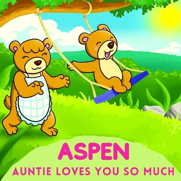 Aspen Auntie Loves You So Much: Aunt & Niece Personalized Gift Book to Cherish for Years to Come by Sweetie Baby 9798739855282