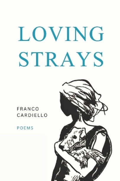 Loving Strays by Franco Cardiello 9798861009119