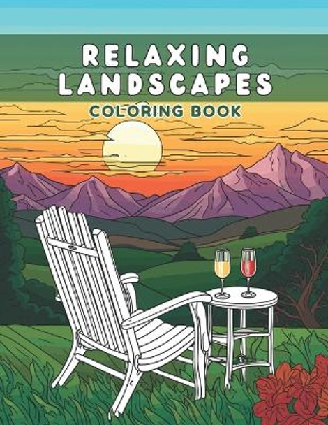 Relaxing Landscapes: Adult Coloring Book: Calm your mind with peaceful landscapes Relaxing Book to Relieve Stress. by Colortherapy Art 9798866204243