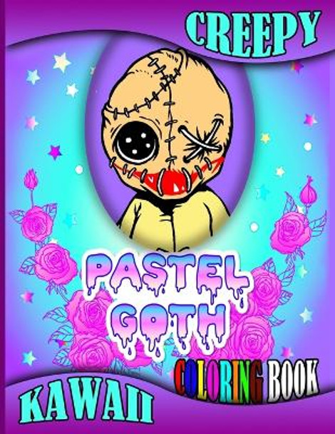 Creepy Kawaii Pastel Goth Coloring Book: Cute Horror Spooky Gothic 50 Coloring Pages for Adults by Sheikh Munna Publishing 9798872869733